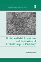 British and Irish Experiences and Impressions of Central Europe, C. 1560-1688 1138265675 Book Cover