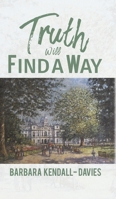 Truth Will Find a Way 1528913841 Book Cover