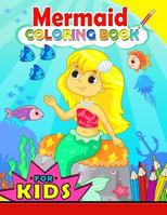 Mermaid Coloring Book for Kids: Color Activity Book for Girls and Toddlers 4-8, 8-12 (Cute Mermaid with Her Friend) 1986996948 Book Cover