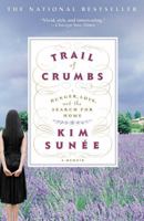 Trail of Crumbs: Hunger, Love, and the Search for Home 0446697907 Book Cover