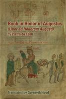 Book in Honor of Augustus (Liber ad Honorem Augusti) by Pietro da Eboli 0866984461 Book Cover