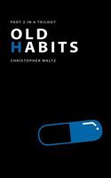 Old Habits: Part II in a Trilogy 1517756499 Book Cover
