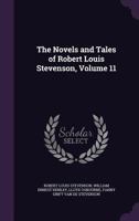 The Novels And Tales Of Robert Louis Stevenson; Volume 11 1279676388 Book Cover