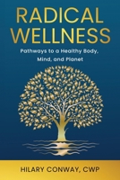 Radical Wellness: Pathways to a Healthy Body, Mind, and Planet B0F9TVSWQ6 Book Cover