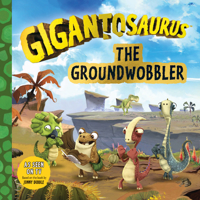 Gigantosaurus: The Groundwobbler 1536216658 Book Cover