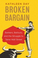 Broken Bargain: Bankers, Bailouts, and the Struggle to Tame Wall Street 0300223323 Book Cover