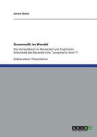Grammatik im Wandel: Die Verlaufsform im Deutschen und Englischen. Entwickelt das Deutsche eine "progressive form"? 3656138524 Book Cover