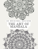 The Art of Mandala: Adult coloring book | Clear and Calm your mind with 30 original designs B0BCD7C21P Book Cover