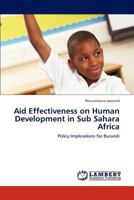 Aid Effectiveness on Human Development in Sub Sahara Africa: Policy Implications for Burundi 3847375040 Book Cover