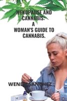 MENOPAUSE AND CANNABIS: A WOMAN'S GUIDE TO CANNABIS B0BCCX4NGR Book Cover