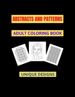 Abstracts And Patterns Adult Coloring Book: Unique designs to color, stress relieve and relaxation, 8.5x11" B08M7J3TQM Book Cover