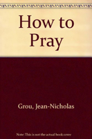 How to Pray (N/A) 0718830857 Book Cover