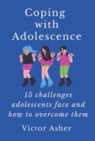 Coping with Adolescence: 15 challenges adolescents face and how to overcome them B0C6BYXLZZ Book Cover