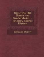 Roswitha, Die Nonne Von Gandersheim. 1016298374 Book Cover