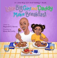 Little Big Girl and Daddy Make Breakfast B0GY1K55D7 Book Cover