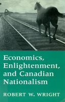 Economics, Enlightenment, and Canadian Nationalism 0773509801 Book Cover