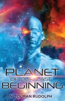 Planet of Our Last Beginning 1947966367 Book Cover