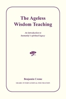 The Ageless Wisdom Teaching: An introduction to humanity's spiritual legacy 9491732382 Book Cover