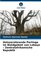Holzzerstörende Porlinge im Waldgebiet von Lobaye - Zentralafrikanische Republik (German Edition) 6209955657 Book Cover