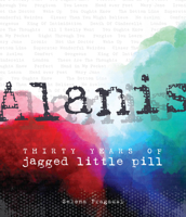 Alanis: Thirty Years of Jagged Little Pill 0760395675 Book Cover