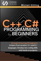 C++ and C# programming for beginners: Crash Course fprogram to learn from scratch C++ and C# languages. Develop new coding skills with hands on projects. 1990151426 Book Cover