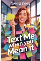Text Me When You Mean It (The New York Love Stories) B0F9KL3NMJ Book Cover