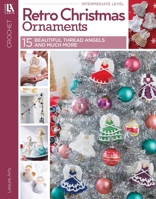 Retro Christmas Ornaments: 15 Beautiful Thread Angels and Many More 1464769206 Book Cover