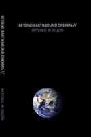 Beyond Earthbound Dreams: A Devotional and Expositional Study of the Beatitudes 0978855000 Book Cover