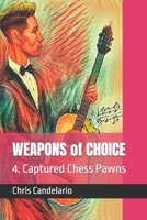 WEAPONS of CHOICE: 4. Captured Chess Pawns B0F545QBRF Book Cover