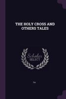 The Holy Cross and Other Tales 1518720447 Book Cover