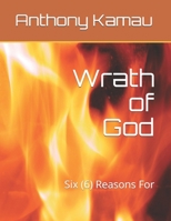 Wrath of God: Six (6) Reasons For B08L2N1VSY Book Cover