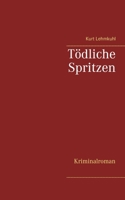 Tödliche Spritzen: Kriminalroman (German Edition) 3751969268 Book Cover