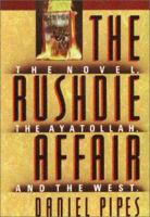 The Rushdie Affair: The Novel the Ayatollah and the West 1559720255 Book Cover