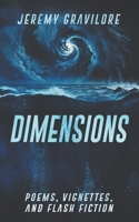 DIMENSIONS: POEMS, VIGNETTES, AND FLASH FICTION 1962768058 Book Cover