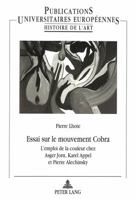 Essai Sur Le Mouvement Cobra: L'Emploi de La Couleur Chez Asger Jorn, Karel Appel Et Pierre Alechinsky 3906754162 Book Cover