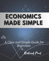 ECONOMICS MADE SIMPLE: A Clear and Simple Guide for Beginners B0DZ2D45DG Book Cover