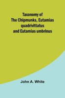 Taxonomy of the Chipmunks, Eutamias quadrivittatus and Eutamias umbrinus 9357920595 Book Cover