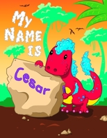 My Name is Cesar: 2 Workbooks in 1! Personalized Primary Name and Letter Tracing Book for Kids Learning How to Write Their First Name and the Alphabet with Cute Dinosaur Theme, Handwriting Practice Pa 1694355292 Book Cover