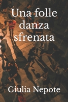 Una folle danza sfrenata B08M7JBLFZ Book Cover