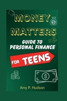 MONEY MATTERS: Guide to Personal Finance for Teens B0CLYHXMMB Book Cover