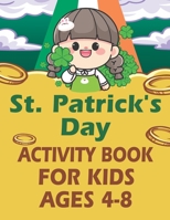 St. Patrick's Day Activity Book for Kids ages 4-8: A children's coloring book and activity pages for 4-8 year old kids. Workbook games for daily Learning, it contains word search puzzles and more. B09SYKCFHT Book Cover