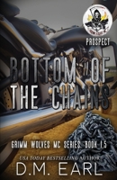 Bottom of the Chains: Grimm Wolves MC Series Prospect Book 1.5 B08F7M9QS6 Book Cover