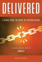 Delivered: Living Free in Days of Oppression 1621199231 Book Cover