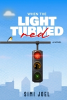 When the Light Turned Red: A Novel 1067453601 Book Cover