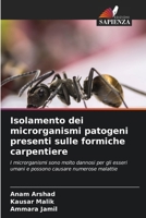 Isolamento dei microrganismi patogeni presenti sulle formiche carpentiere (Italian Edition) 6630154282 Book Cover
