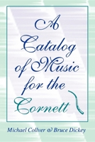 Catalog of Music for the Cornett, A (Publications of the Early Music Institute) 0253209749 Book Cover