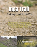 Inca Trail Hiking Guide 2025: Machu Picchu Trekking Routes, Permits, Packing Tips & Altitude Advice for 2025 Hikers B0FLJW7MNX Book Cover