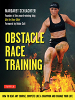 Obstacle Race Training: How to Beat Any Course, Compete Like a Champion and Change Your Life 0804851352 Book Cover