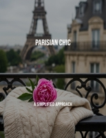 Parisian Chic: A Simplified Approach B0FPRNHH77 Book Cover