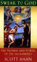 Swear to God The Promise and Power of the Sacraments 0385509316 Book Cover